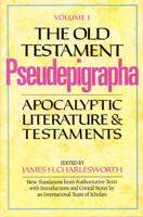 The Old Testament Pseudepigrapha. Vol.1 Apocalyptic Literature and Testaments
