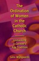 The Ordination of Women in the Cathoilc Church