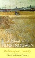 A Retreat With Henri Nouwen