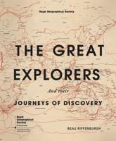 The Great Explorers and Their Journeys of Discovery