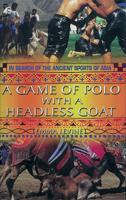 A Game of Polo With a Headless Goat