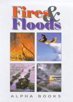 Fires and Floods