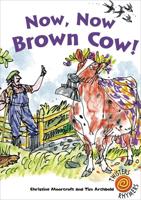 Now, Now, Brown Cow!