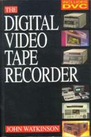 The Digital Video Tape Recorder