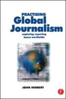 Practising Global Journalism : Exploring reporting issues worldwide