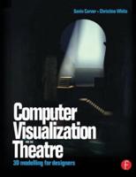Computer Visualization for the Theatre : 3D Modelling for Designers