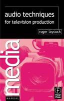 Audio Techniques for Television Production