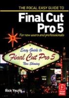 The Focal Easy Guide to Final Cut Pro 5
