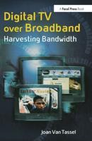 Digital TV Over Broadband : Harvesting Bandwidth