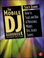 The Mobile DJ Handbook : How to Start & Run a Profitable Mobile Disc Jockey Service