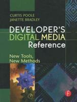 Developer's Digital Media Reference : New Tools, New Methods