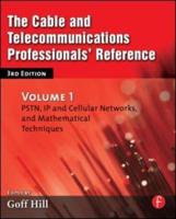 The Cable and Telecommunications Professionals' Reference : PSTN, IP and Cellular Networks, and Mathematical Techniques