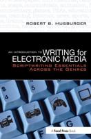 An Introduction to Writing for Electronic Media : Scriptwriting Essentials Across the Genres