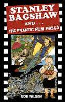 Stanley Bagshaw and the Frantic Film Fiasco