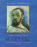 The Unknown Matisse Vol. 1 1869-1908