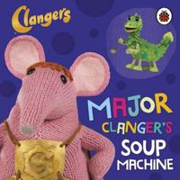 Major Clanger's Soup Machine