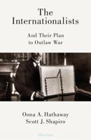 The Internationalists and Their Plan to Outlaw War