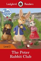 Peter Rabbit: The Peter Rabbit Club - Read It Yourself With Ladybird Level 2
