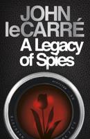 A Legacy of Spies - A New George Smiley Novel