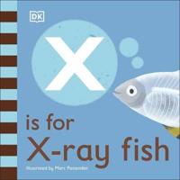 X Is for X-Ray Fish