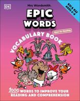 Mrs Wordsmith Epic Words Vocabulary Book. Ages 4-8 (Key Stages 1-2) 1,000 Words to Improve Your Reading and Comprehension