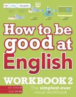How to Be Good at English Workbook 2, Ages 11-14 (Key Stage 3)