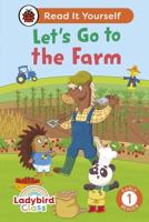Ladybird Class - Let's Go to the Farm: Read It Yourself - Level 1 Early Reader