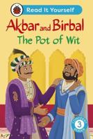 Akbar and Birbal The Pot of Wit: Read It Yourself - Level 3 Confident Reader