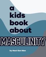 A Kids Book About Masculinity