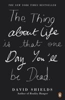 The Thing About Life Is That One Day You'll Be Dead