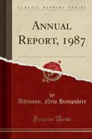 Annual Report, 1987 (Classic Reprint)