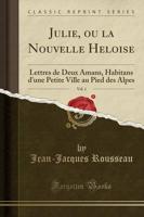 Julie, Ou La Nouvelle Heloise, Vol. 1