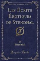 Les ï¿½Crits ï¿½Rotiques De Stendhal (Classic Reprint)