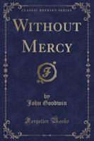 Without Mercy (Classic Reprint)