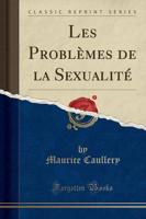 Les Problï¿½mes De La Sexualitï¿½ (Classic Reprint)