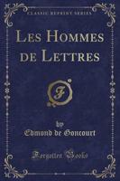 Les Hommes De Lettres (Classic Reprint)
