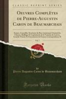 Oeuvres Complï¿½tes De Pierre-Augustin Caron De Beaumarchais, Vol. 7