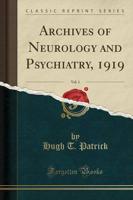 Archives of Neurology and Psychiatry, 1919, Vol. 1 (Classic Reprint)