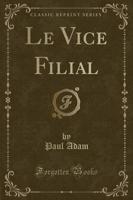 Le Vice Filial (Classic Reprint)