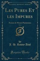 Les Pures Et Les Impures, Vol. 1