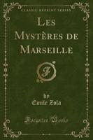 Les Mystères De Marseille (Classic Reprint)