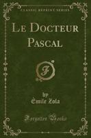 Le Docteur Pascal (Classic Reprint)