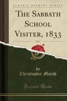The Sabbath School Visiter, 1833, Vol. 1 (Classic Reprint)