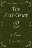 The Zeit-Geist (Classic Reprint)