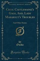 Cecil Castlemaine's Gage, And, Lady Marabout's Troubles