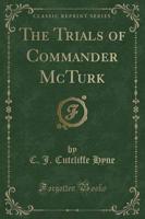 The Trials of Commander McTurk (Classic Reprint)