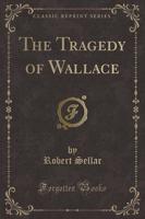 The Tragedy of Wallace (Classic Reprint)
