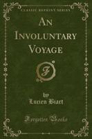 An Involuntary Voyage (Classic Reprint)