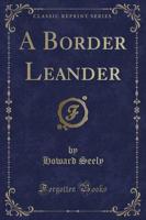A Border Leander (Classic Reprint)
