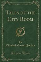 Tales of the City Room (Classic Reprint)